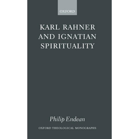 Oxford Theology and Religion Monographs Karl Rahner and Ignatian Spirituality ( O. T. M. ), (Hardcover)