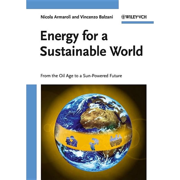 Energy for a Sustainable World: From the Oil Age to a Sun-Powered Future, (Paperback)