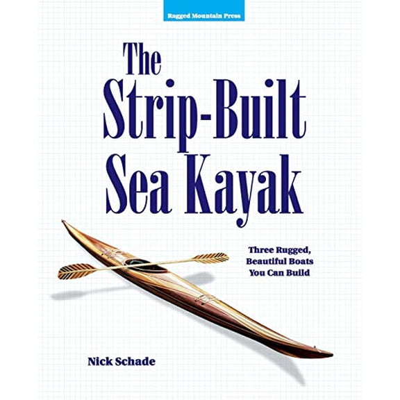 Pre-Owned The Strip-Built Sea Kayak: Three Rugged, Beautiful Boats You Can Build