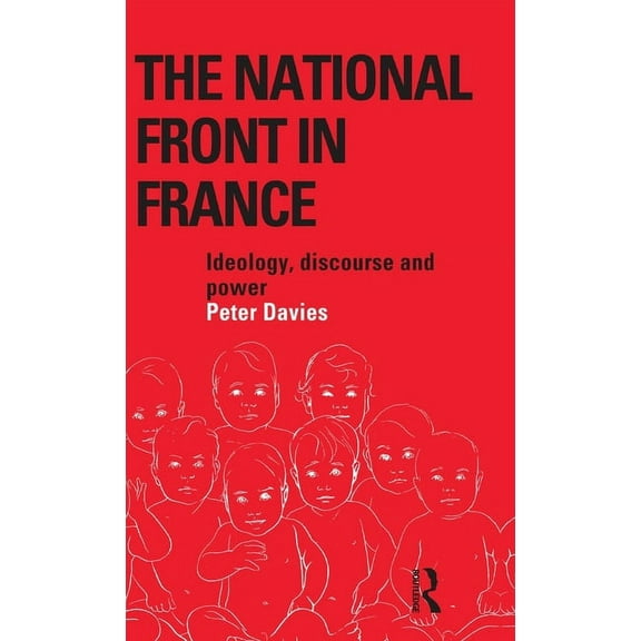 The National Front in France: Ideology, Discourse and Power, (Hardcover)
