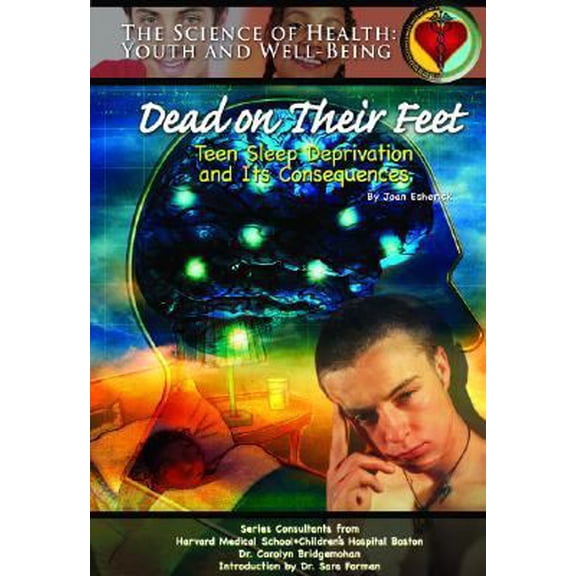 Pre-Owned Dead on Their Feet: Teen Sleep Deprivation and Its Consequences (Science of Health) (Unknown) 1590848454 9781590848456