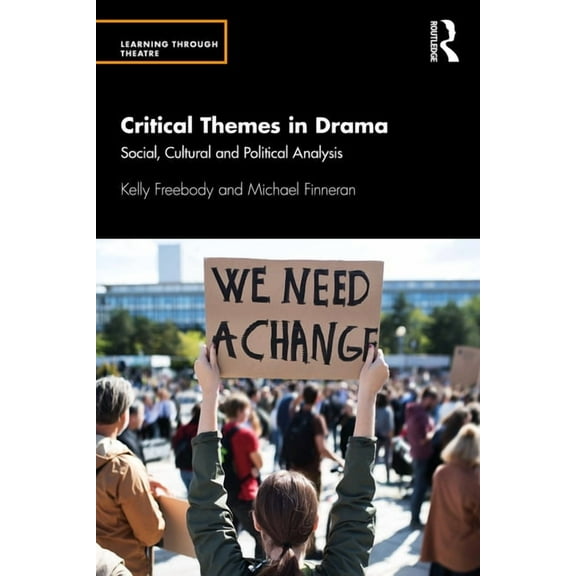 Learning Through Theatre Critical Themes in Drama: Social, Cultural and Political Analysis, (Paperback)