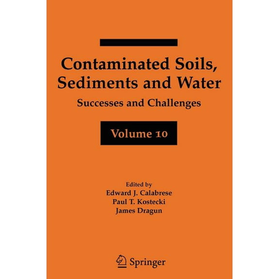 Contaminated Soils, Sediments and Water Volume 10: Successes and Challenges, (Paperback)