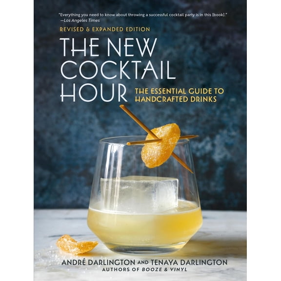 The New Cocktail Hour: The Essential Guide to Handcrafted Drinks (Revised & Expanded Edition), (Hardcover)
