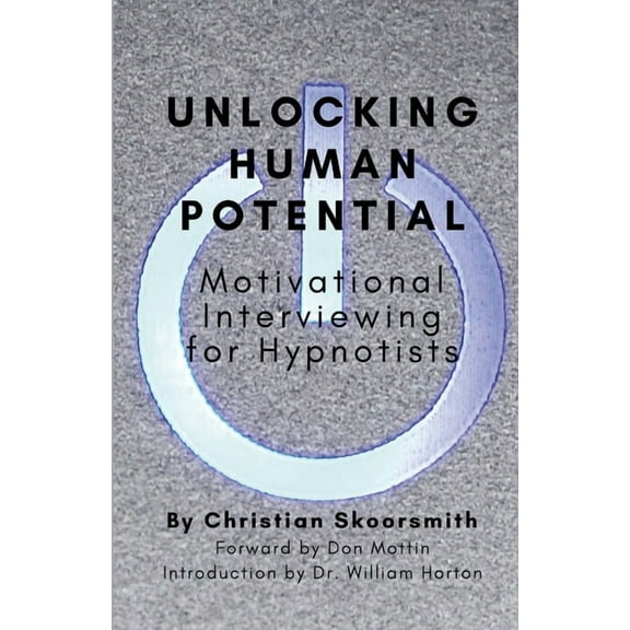 Unlocking Human Potential: Motivational Interviewing for Hypnotists, (Paperback)
