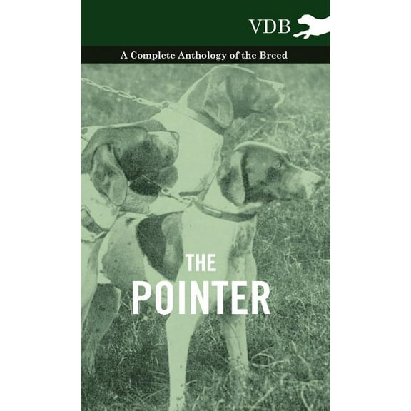 The Pointer - A Complete Anthology of the Breed (Hardcover)