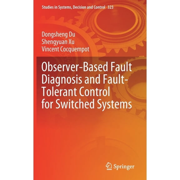 Studies in Systems, Decision and Control Observer-Based Fault Diagnosis and Fault-Tolerant Control for Switched Systems, Book 323, (Hardcover)