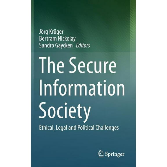 The Secure Information Society: Ethical, Legal and Political Challenges, (Hardcover)