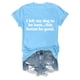 thumbnail image 4 of Camiseta divertida para mujer, estampado «I Left My Dog To Be Here» (Dejé a mi perro para estar aquí), cuello redondo, manga corta, top informal de verano con diseño humorístico., 4 of 4