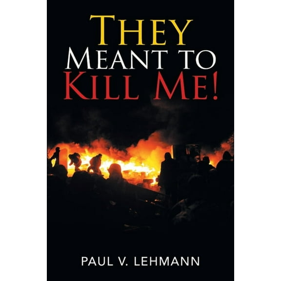 They Meant to Kill Me! (Paperback)