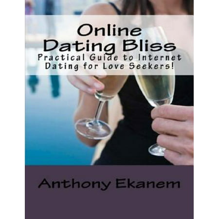 Online Dating Bliss: Practical Guide to Internet Dating for Love Seekers! - (Best Internet Dating Pick Up Lines)