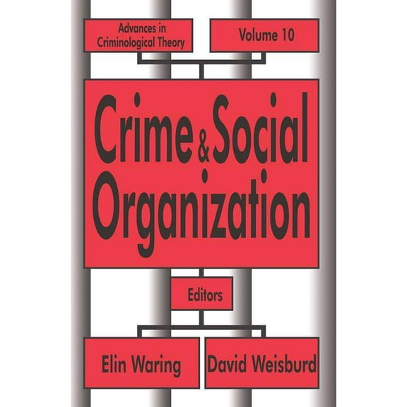 Advances in Criminological Theory Crime and Social Organization, Book 10, (Hardcover)