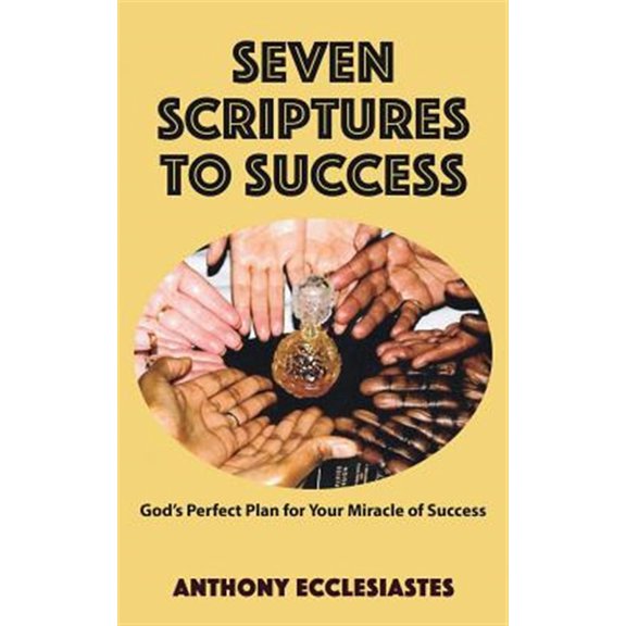 Pre-Owned Seven Scriptures to Success: Gods Perfect Plan for Your Miracle of Success Paperback