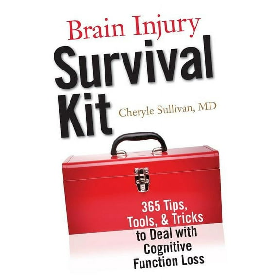 Brain Injury Survival Kit: 365 Tips, Tools & Tricks to Deal with Cognitive Function Loss, (Paperback)