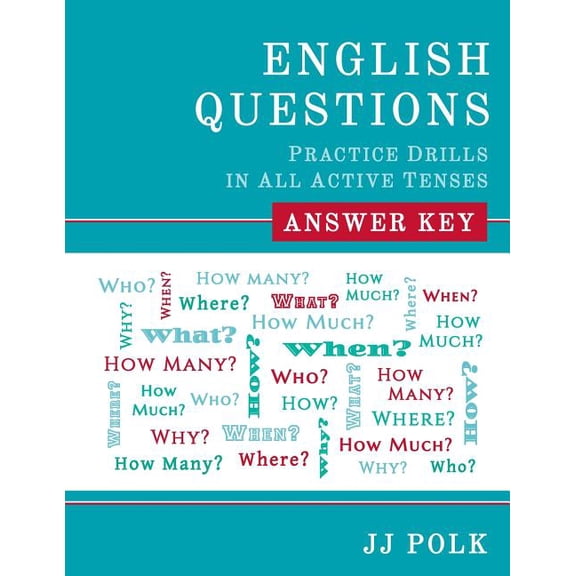English Questions: Practice Drills in All Active Tenses - Answer Key, (Paperback)