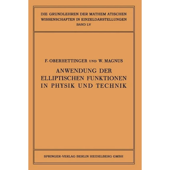 Grundlehren Der Mathematischen Wissensch Anwendung Der Elliptischen Funktionen in Physik Und Technik, Book 55, (Paperback)