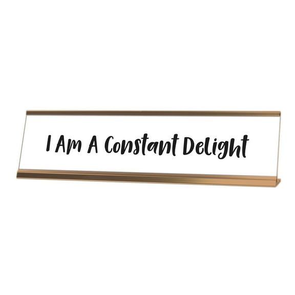 Signs ByLITA I am A Constant Delight Desk Sign, novelty nameplate (2 x 8")