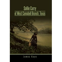 Sallie Curry of West Campbell Branch, Texas