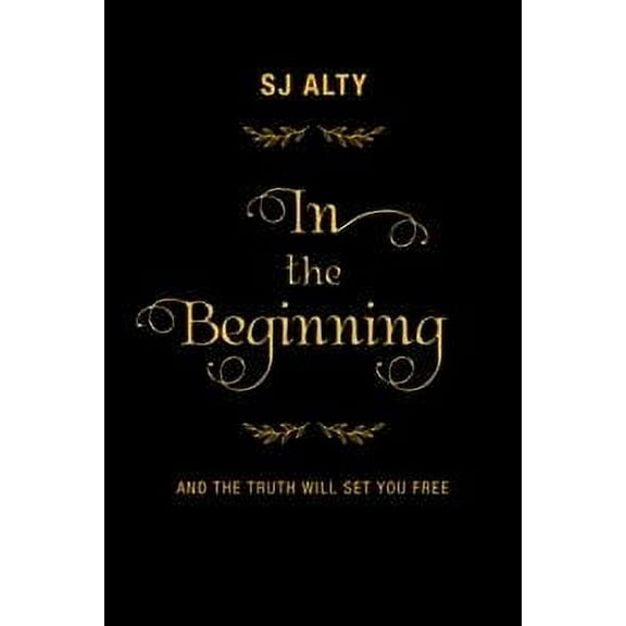 In the Beginning: And the Truth Will Set You Free (Paperback)