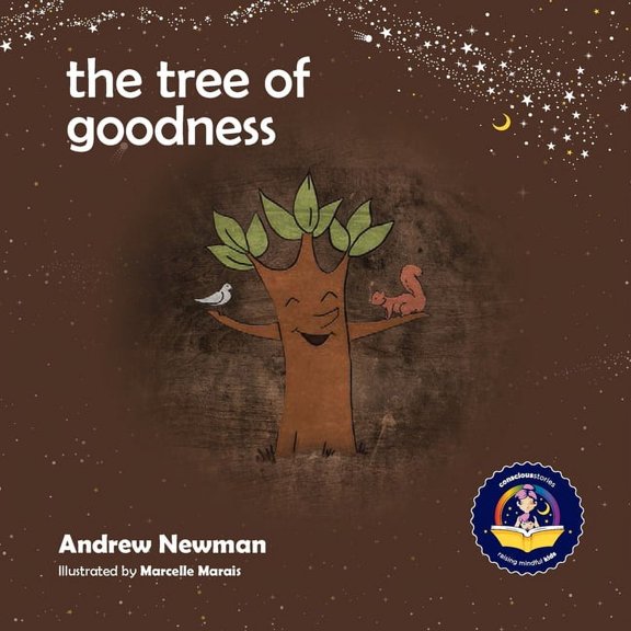 Conscious Stories The Tree of Goodness: Helping children love themselves as they are, Book 3, (Paperback)