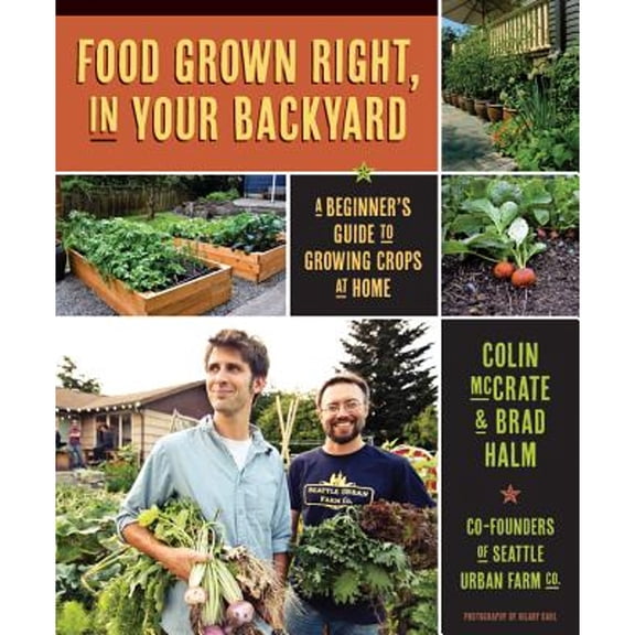 Pre-Owned Food Grown Right, in Your Own Backyard: A Beginner's Guide to Growing Crops at Home (Paperback) 1594856834 9781594856839