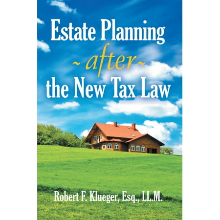 Estate Planning After the New Tax Law - eBook (Best Tax Law Schools)