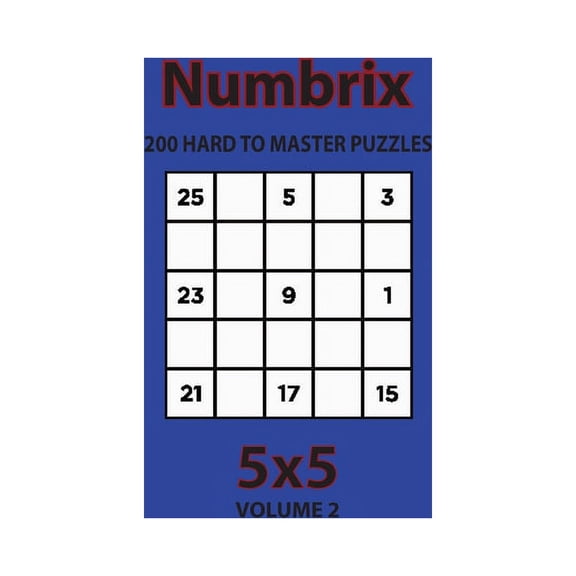 Numbrix - 200 Hard to Master Puzzles 5x5 (Volume 2) (Paperback)