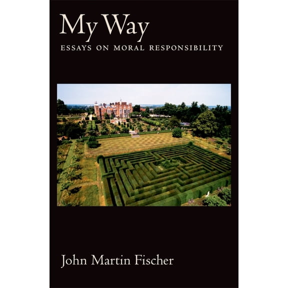 My Way: Essays on Moral Responsibility, (Hardcover)
