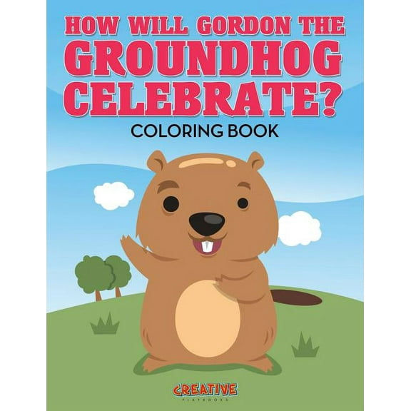 How Will Gordon The Groundhog Celebrate ? Coloring Book (Paperback)