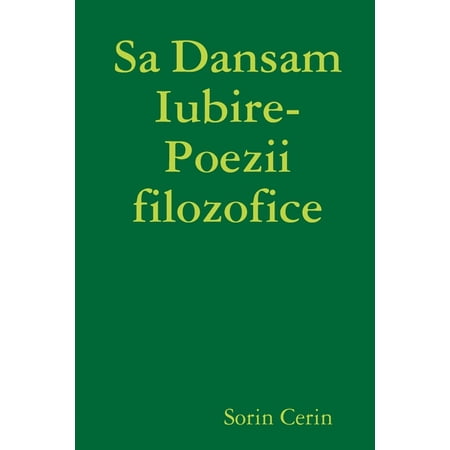 Sa Dansam Iubire- Poezii filozofice (Paperback)
