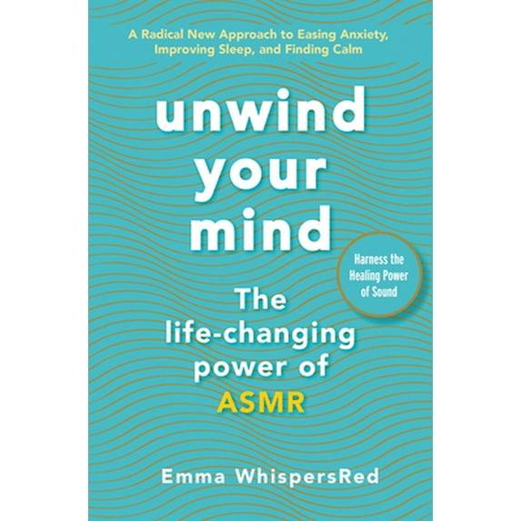 Pre-Owned Unwind Your Mind: The Life-Changing Power of Asmr (Paperback) 0062996428 9780062996428