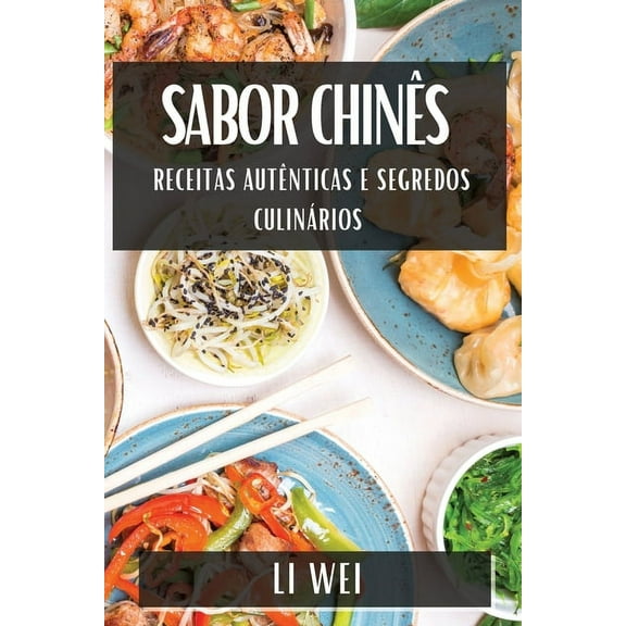 Sabor Chinês: Receitas Autênticas e Segredos Culinários, (Paperback)