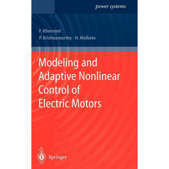 Power Systems Modeling and Adaptive Nonlinear Control of Electric Motors, (Hardcover)