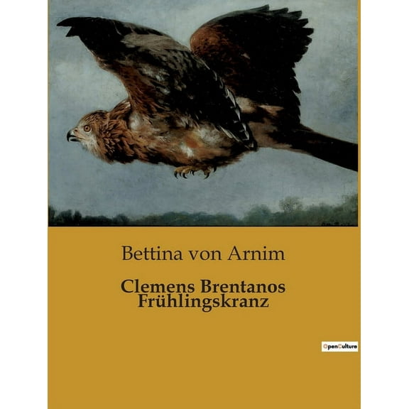 Clemens Brentanos FrÃ¼hlingskranz: Ein poetischer Dialog zwischen Liebe und Wandel, (Paperback)