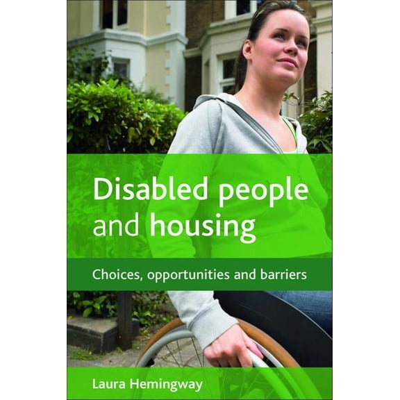 Disabled People and Housing: Choices, Opportunities and Barriers, (Paperback)