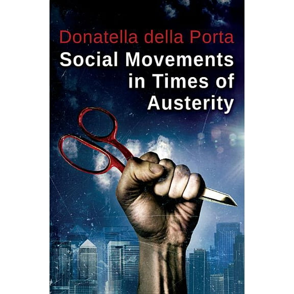 Social Movements in Times of Austerity: Bringing Capitalism Back Into Protest Analysis (Paperback)