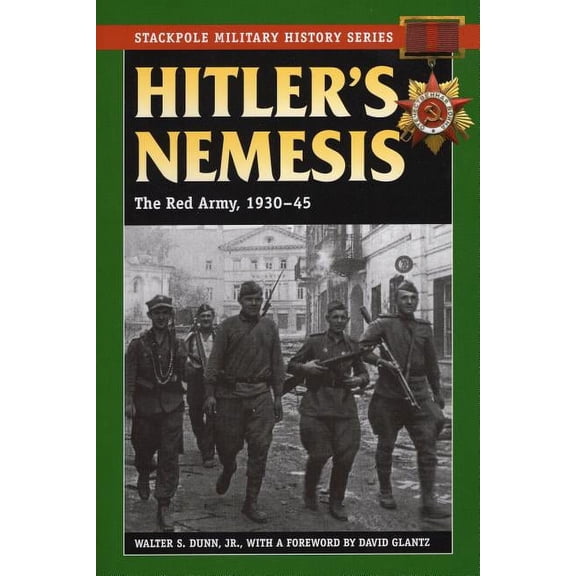 Stackpole Military History Series: Hitler's Nemesis : The Red Army, 1930-45 (Paperback)