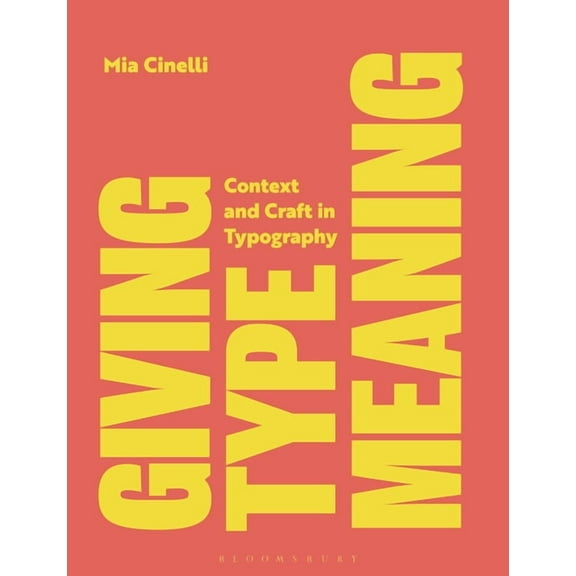 Giving Type Meaning: Context and Craft in Typography (Paperback)