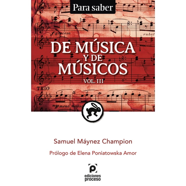 DE MUSICA Y DE MUSICOS VOL. III EDICIONES PROCESO SAMUEL MAYNEZ CHAMPION