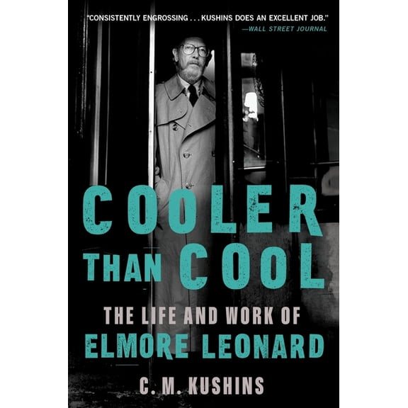 Cooler Than Cool: The Life and Work of Elmore Leonard, (Paperback)