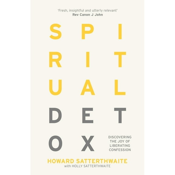 Spiritual Detox: Discovering the Joy of Liberating Confession, (Paperback)