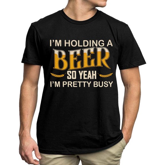 I'm Holding a Beer so Yeah I'm Pretty Busy Men Tops T-Shirt Graphics Shirt Casual Short Sleeve Crew Neck Shirts Gift Tee Black Small