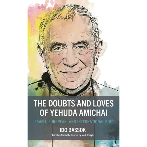 Doubts and Loves of Yehuda Amichai: Israeli, European, and International Poet, (Hardcover)
