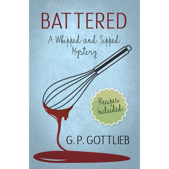 Pre-Owned Battered: A Whipped and Sipped Mystery (Paperback) 1941072526 9781941072523