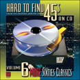 thumbnail image 1 of Hard to Find 45s on CD, Volume 6: More Sixties Classics, 1 of 2
