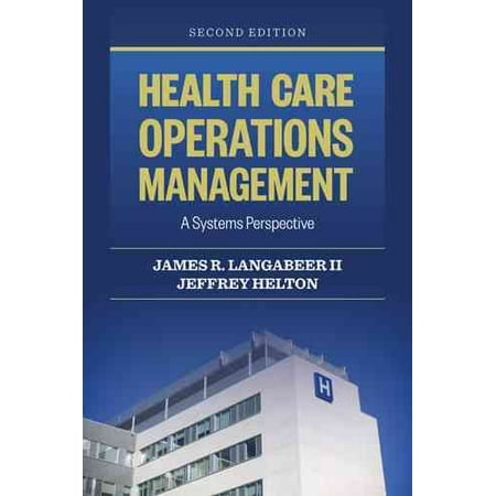 Health Care Operations Management : A Systems Perspective