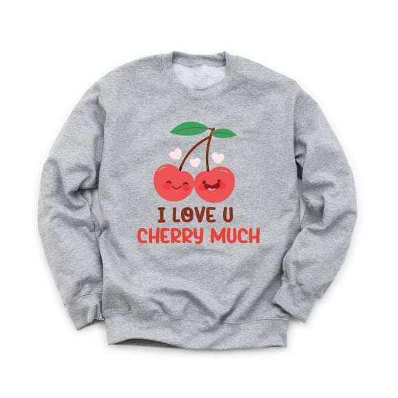 I Love You Cherry Much Unisex Gray Sweatshirt Cute Funny Puns Smiley Happy Design Valentine's Day Love Holiday Sweater
