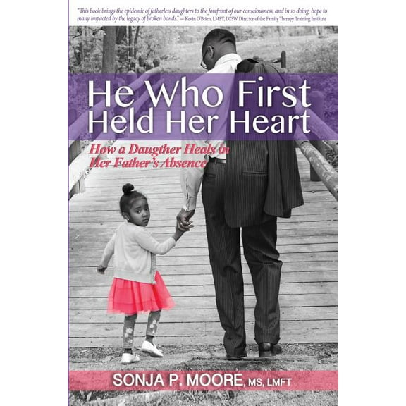 He Who First Held Her Heart: He Who First Held Her Heart: How a Daughter Heals in Her Father's Absence (Paperback)