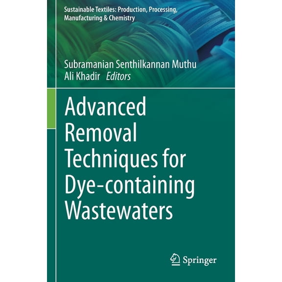 Sustainable Textiles: Production, Proces Advanced Removal Techniques for Dye-Containing Wastewaters, (Paperback)