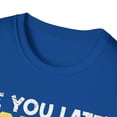 thumbnail image 3 of See You Later Excavator Funny Apparel and More Unisex Softstyle T-Shirt, 3 of 4